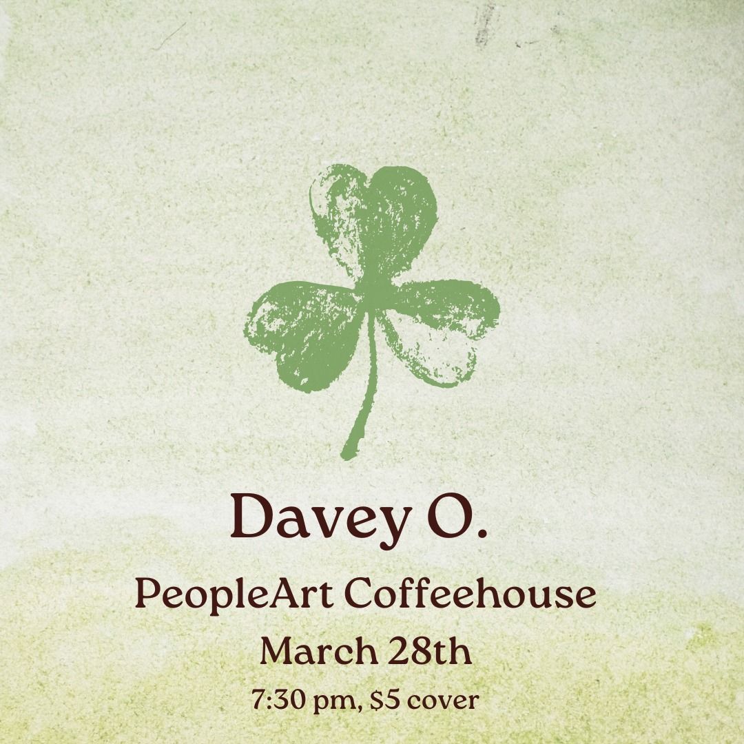 PeopleArt Coffeehouse presents, Davey O.