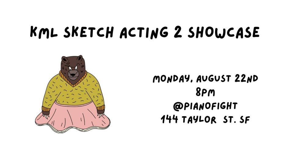 KML Sketch Acting 2 Showcase