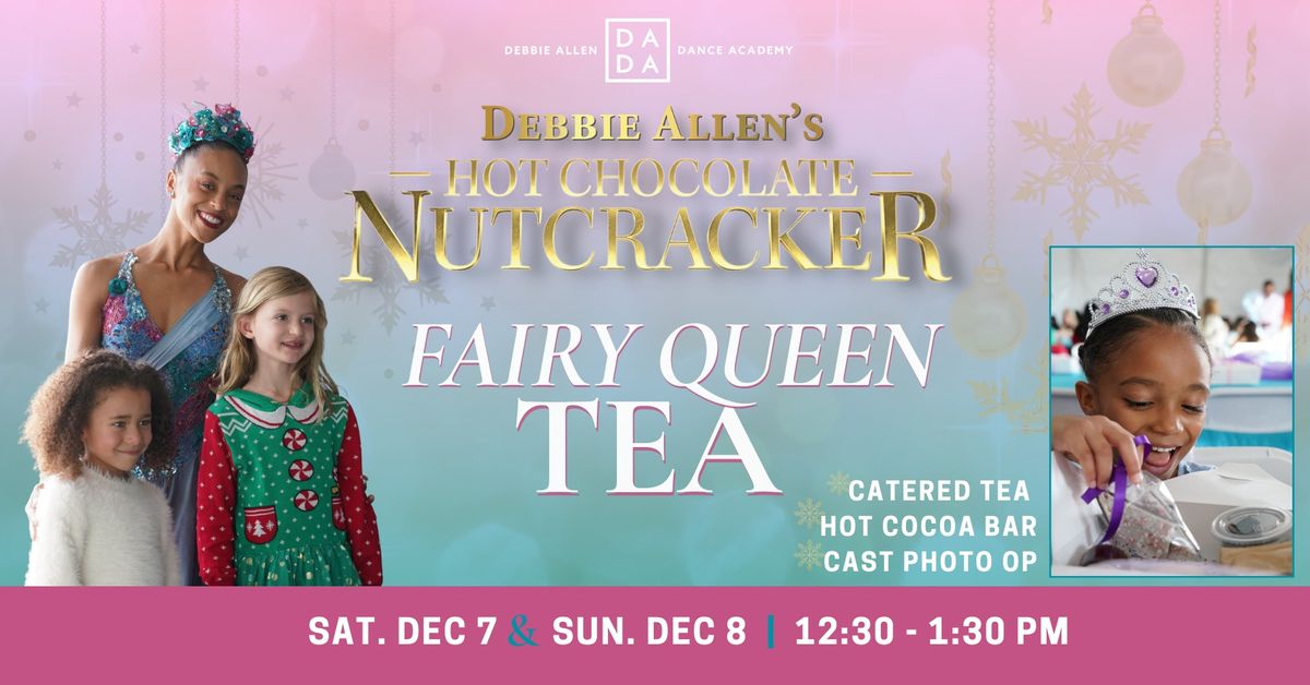 \ud83e\uddda\ud83c\udffeFairy Queen\ud83e\uddda\ud83c\udffe Tea at HOT CHOCOLATE NUTCRACKER