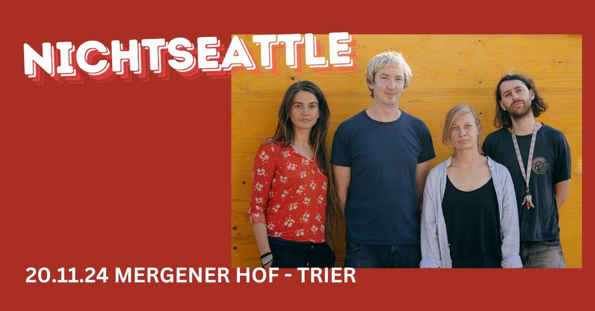 NICHTSEATTLE + Support - Mergener Hof Trier