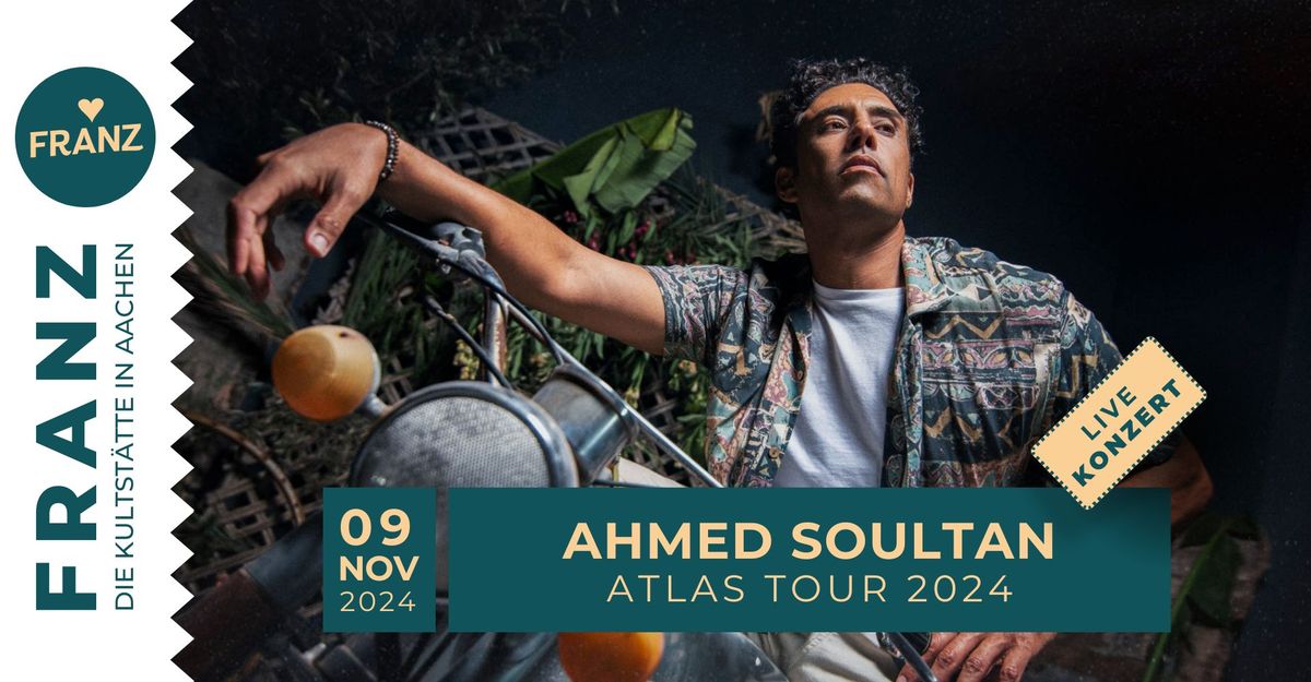 AHMED SOULTAN \u2022 \u201eATLAS TOUR 2024\u201c \u2022 KONZERT