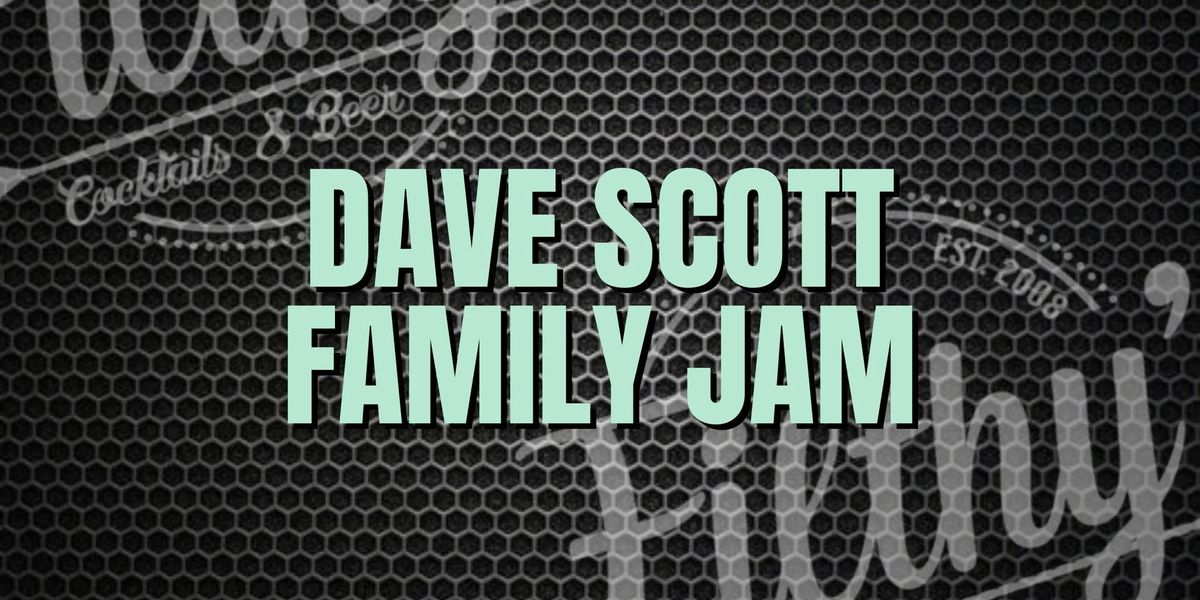 Dave Scott Family Jam - April 16