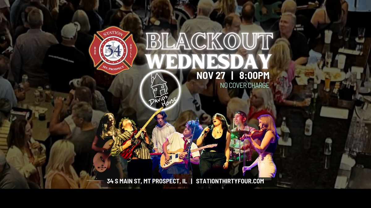 LIVE MUSIC with DAVID'S HOUSE at STATION 34 on BLACKOUT WEDNESDAY