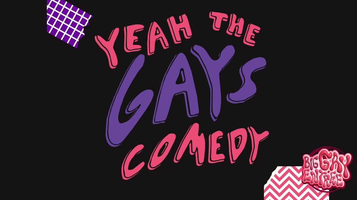 \u2727 BIG GAY ENTREE \u2727 YEAH THE GAYS | Factory Terminal, Sydney