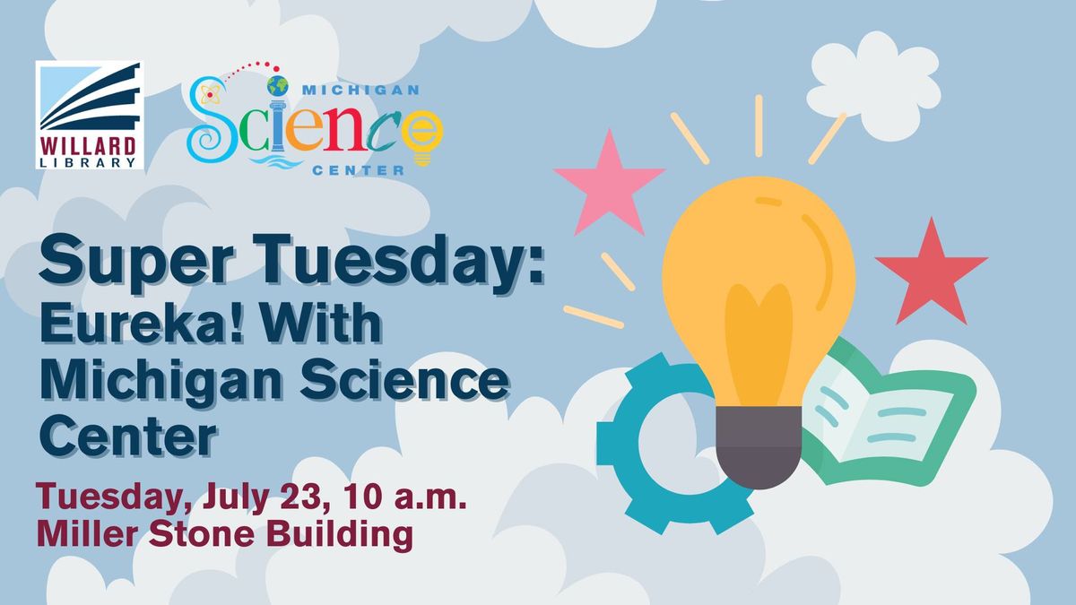 Super Tuesday: Eureka! with Michigan Science Center