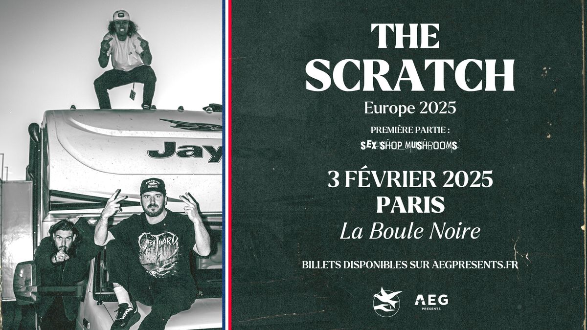 The Scratch (+ Sex Shop Mushrooms) \u2022 La Boule Noire, Paris \u2022 3 f\u00e9vrier 2025