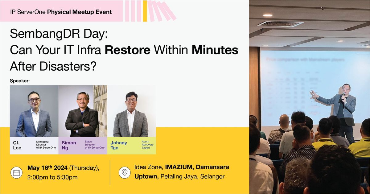 SembangDR Day: Can Your IT Infra Restore Within Minutes After Disasters?