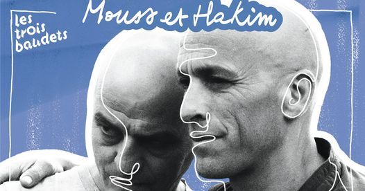 Mouss et Hakim  \u00b7 7 octobre \u00b7 Les Trois Baudets