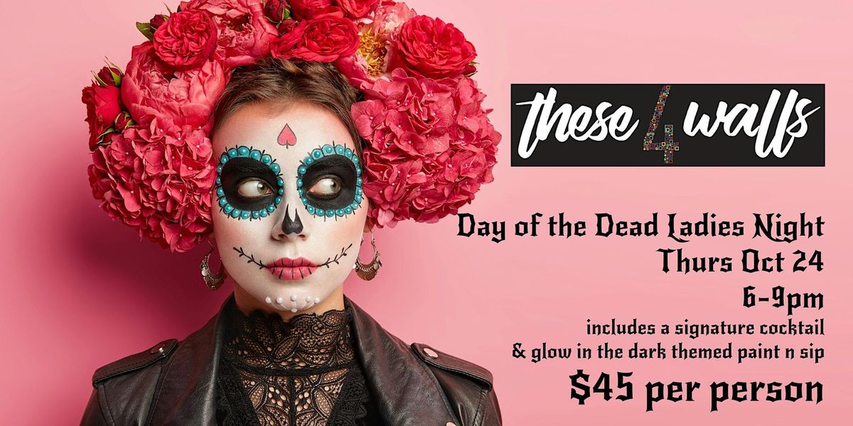 Day of the Dead Ladies Night with Glow in the Dark Paint & Sip, & cocktail