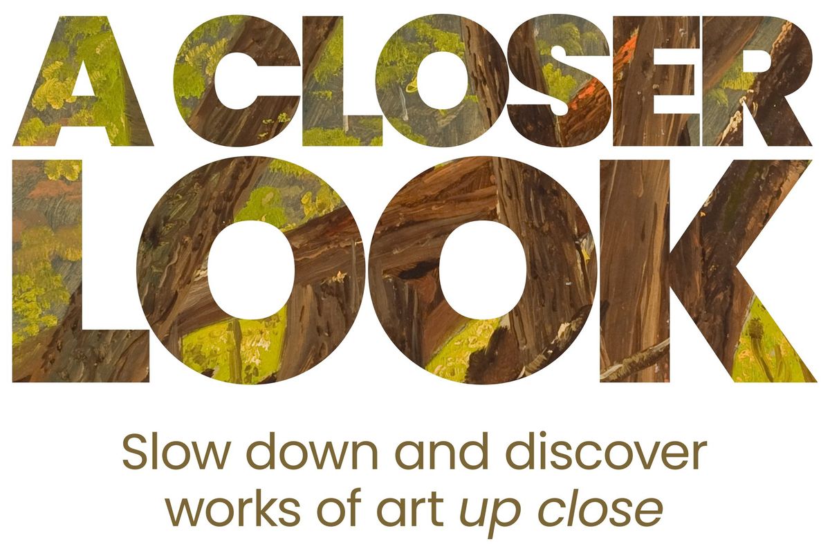 Special Exhibition: "A Closer Look"