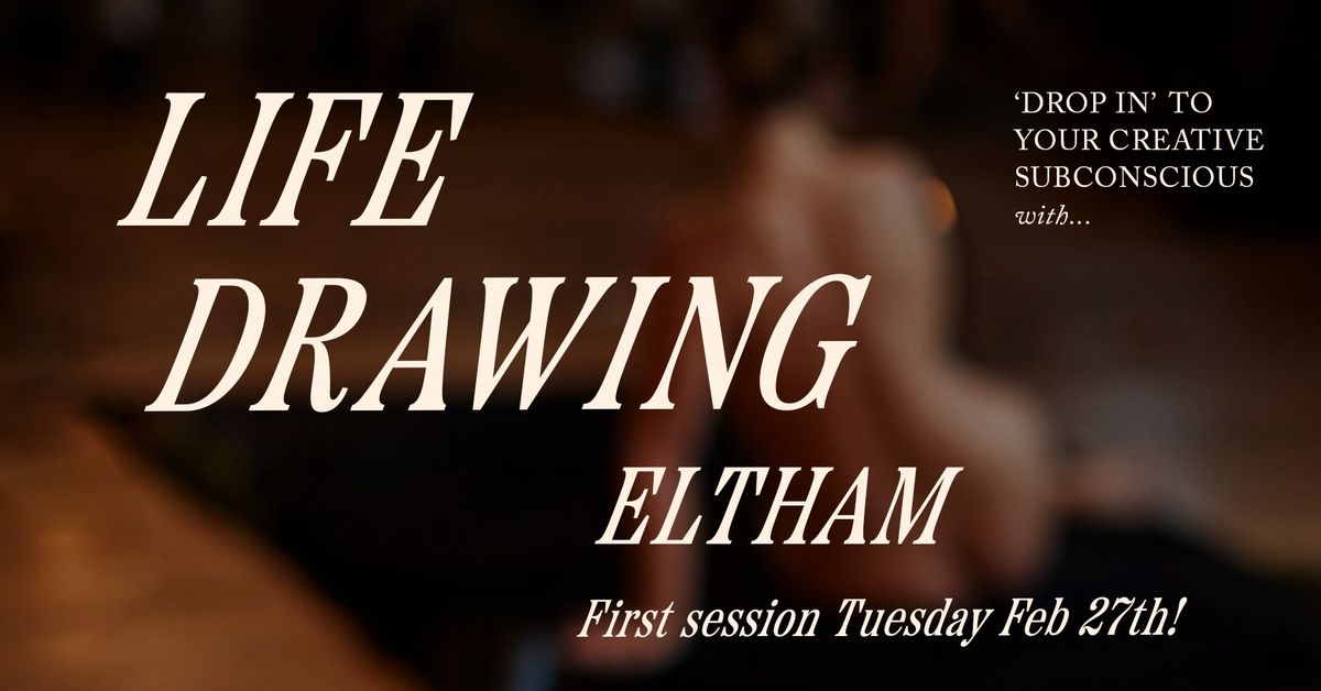 LIFE DRAWING ELTHAM - FORTNIGHTLY EVENING CASUAL SESSIONS