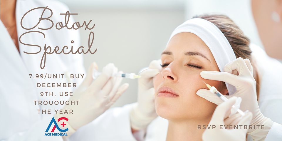 Botox Party at Ace Medical. 7.99\/unit use throuoght the year!