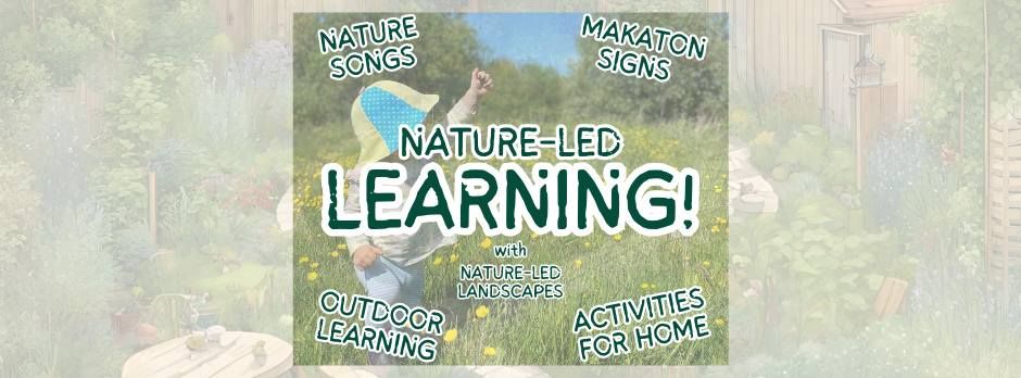 Nature-Led Learning, with Nature-Led Landscapes!