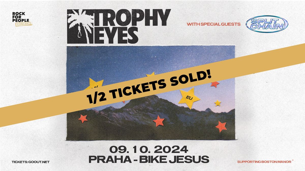 Trophy Eyes | Prague, Czech Republic - 1\/2 TICKETS SOLD!