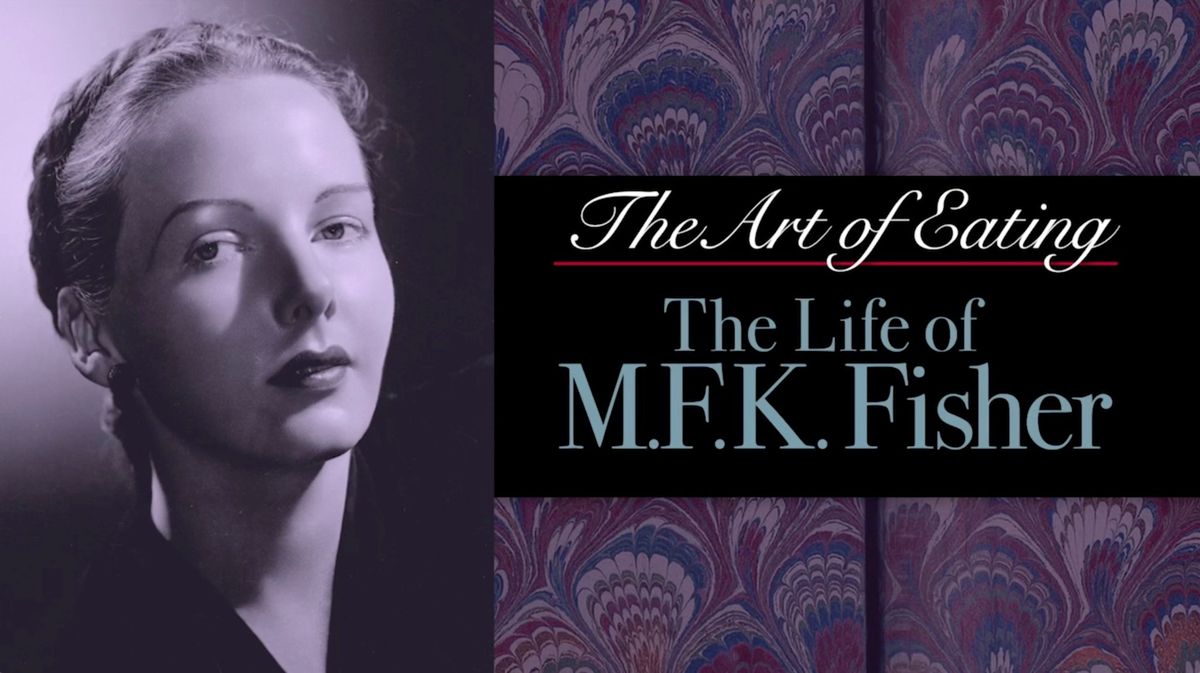 Documentary:  THE ART OF EATING, The Life of M.F.K. Fisher