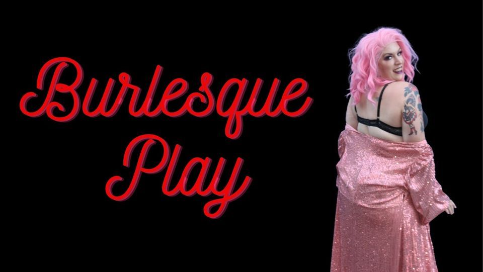 Burlesque Play Term 3