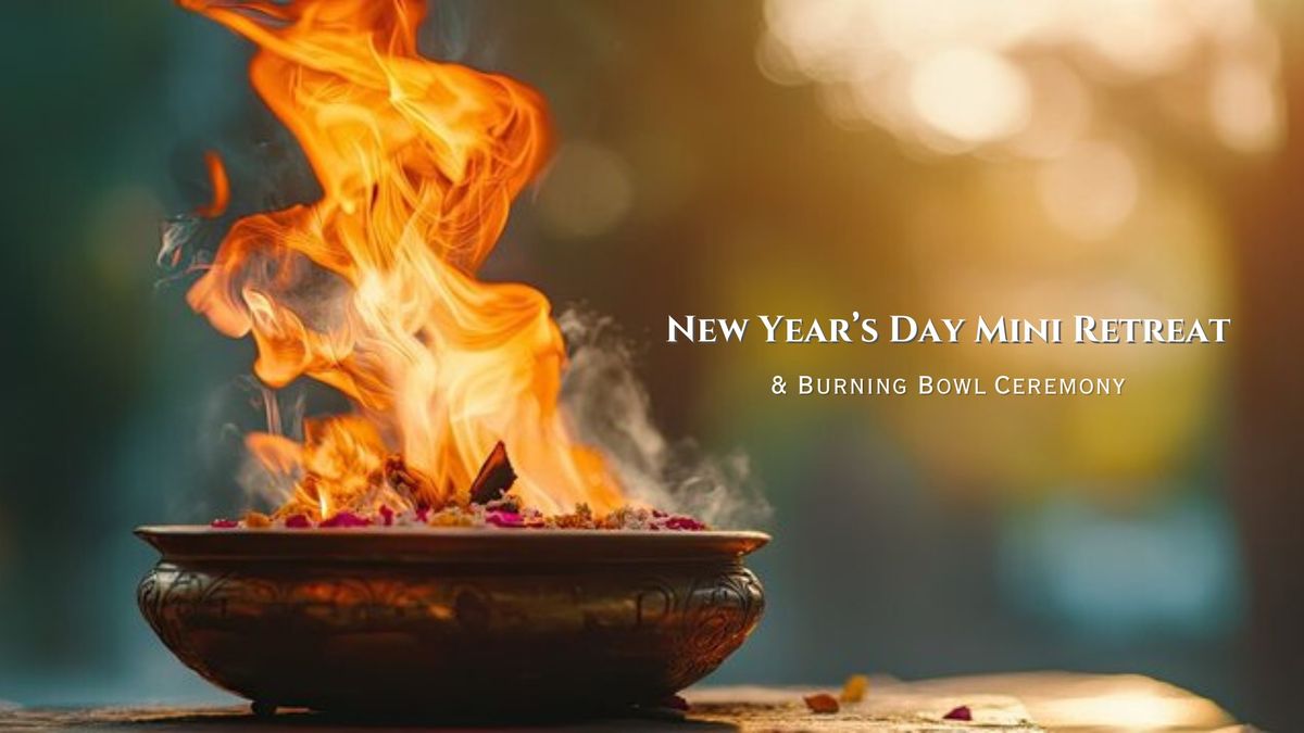 New Year's Day Mini Retreat & Burning Bowl Ceremony