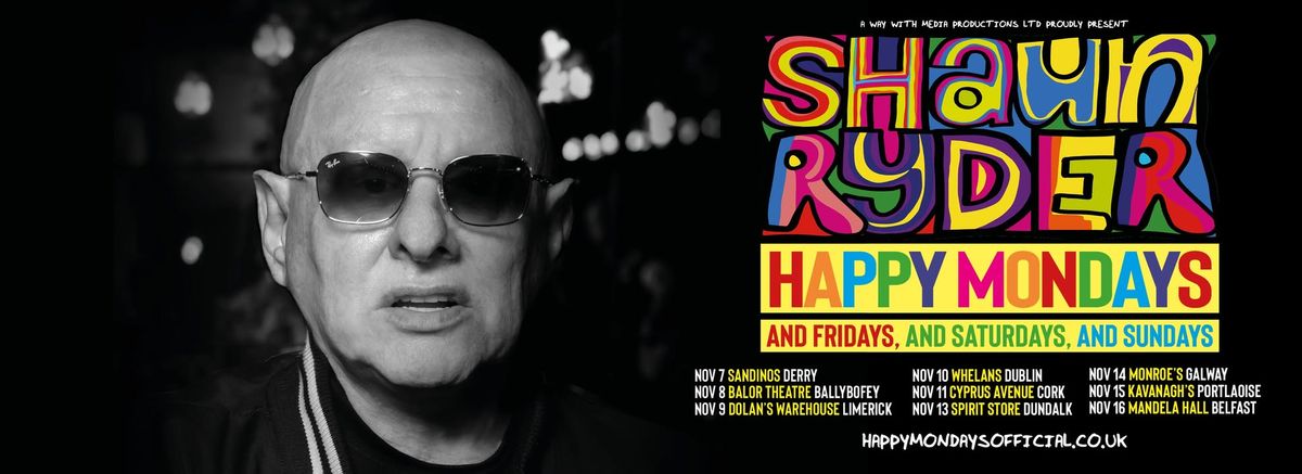 Shaun Ryder - Happy Mondays - and Fridays, and Saturdays, and Sundays - Whelans Dublin