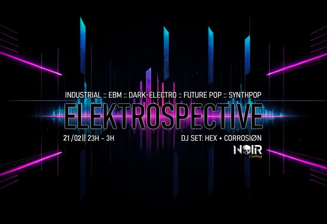 ELEKTROSPECTIVE || 80s \/ 90s \/ 00s Industrial :: EBM :: Dark-Electro :: Future Pop