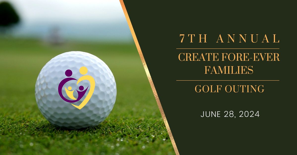 7th Annual Create FORE-ever Families Golf Outing