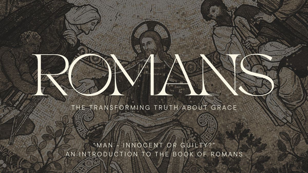 The Transforming Truth About Grace - Part #3: Man - Innocent OR Guilty?