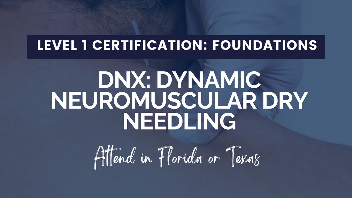 DNX Dynamic Neuromuscular Dry Needling: Level 1 Course in Orlando, FL