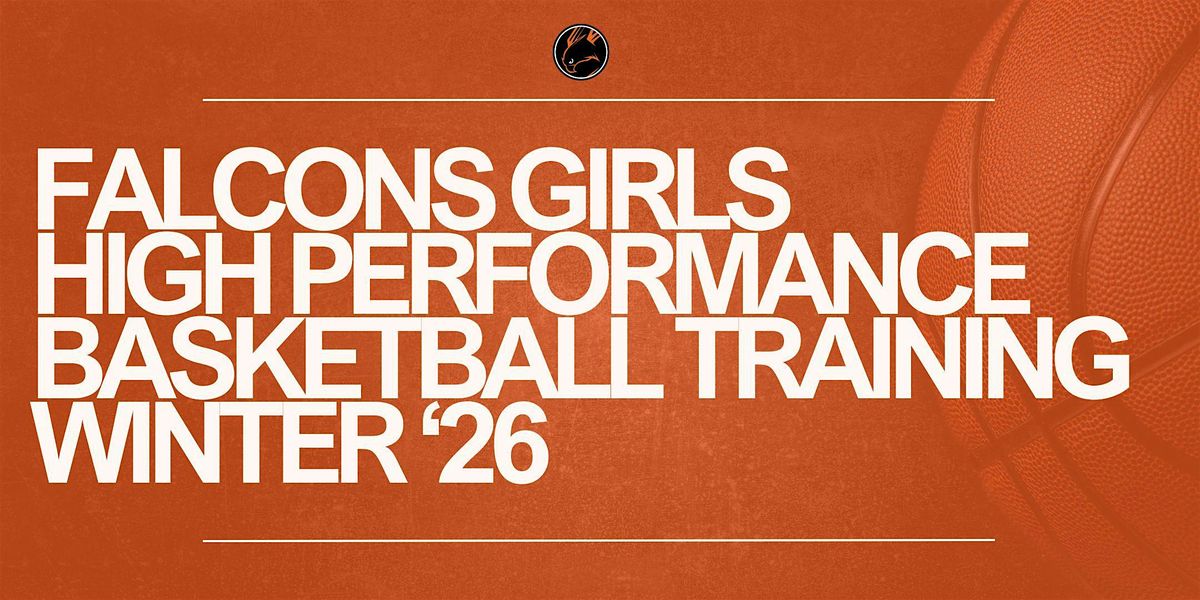 Falcons Girls High Performance Basketball Training - (Winter 2026)
