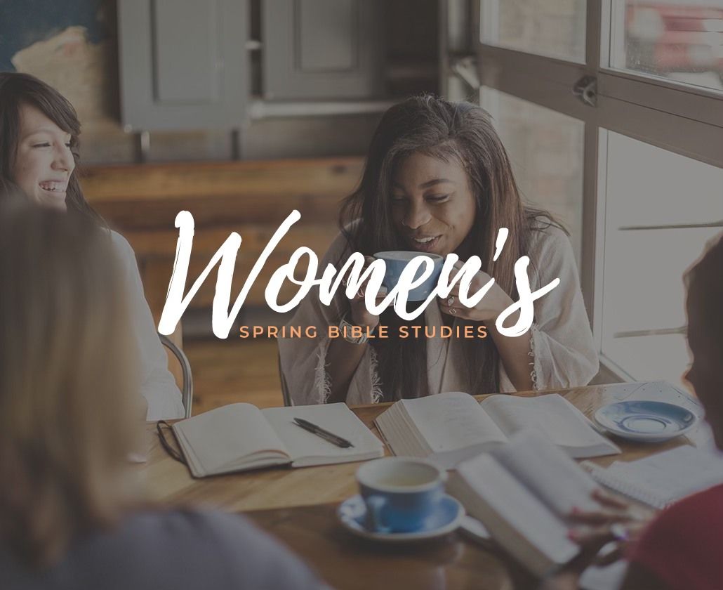 Women's Ministry: Spring Bible Studies