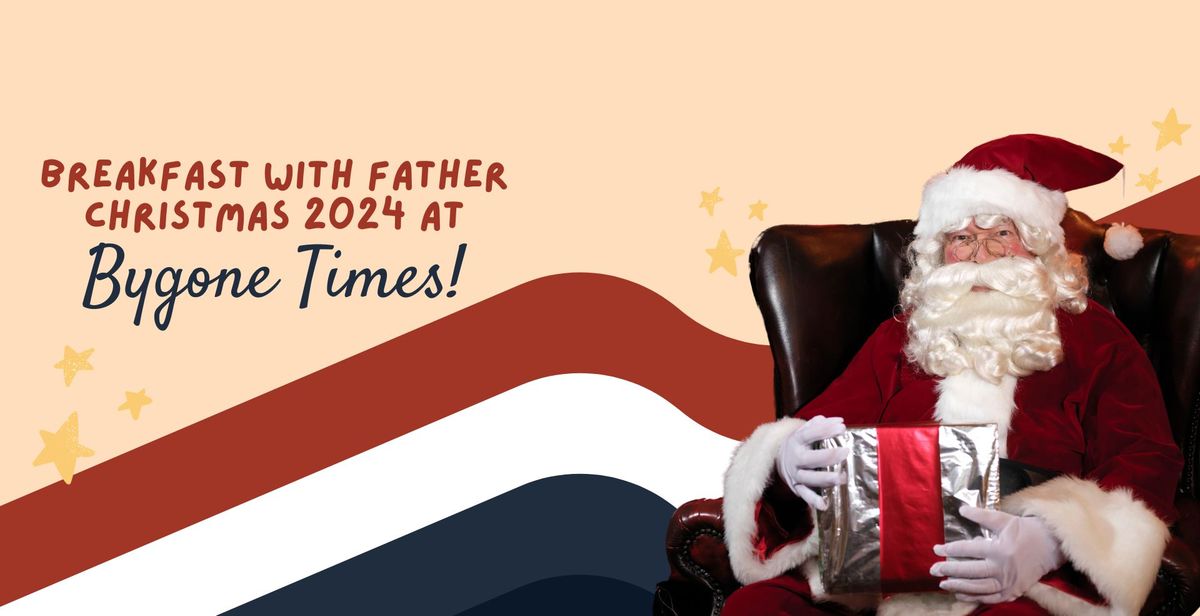 Breakfast with Father Christmas at Bygone Times