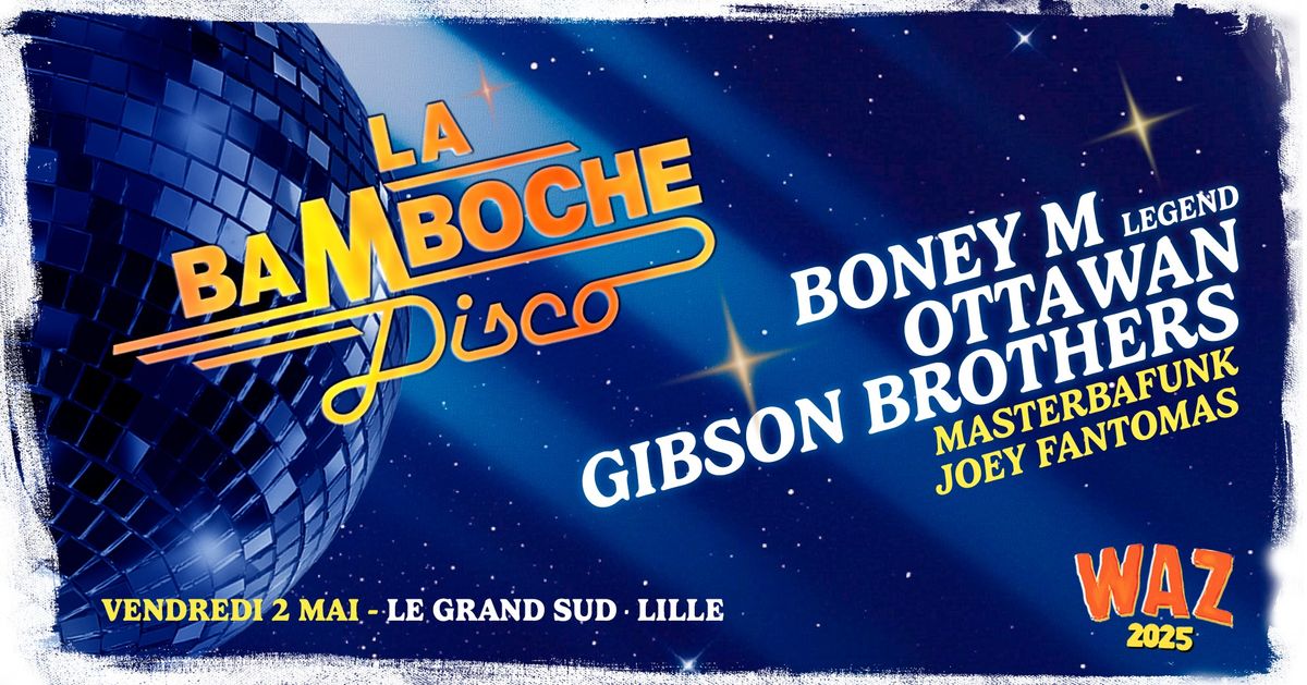 La Bamboche Disco : Boney M, Ottawan, Gibson Brother & d'autres ! \ud83e\udea9