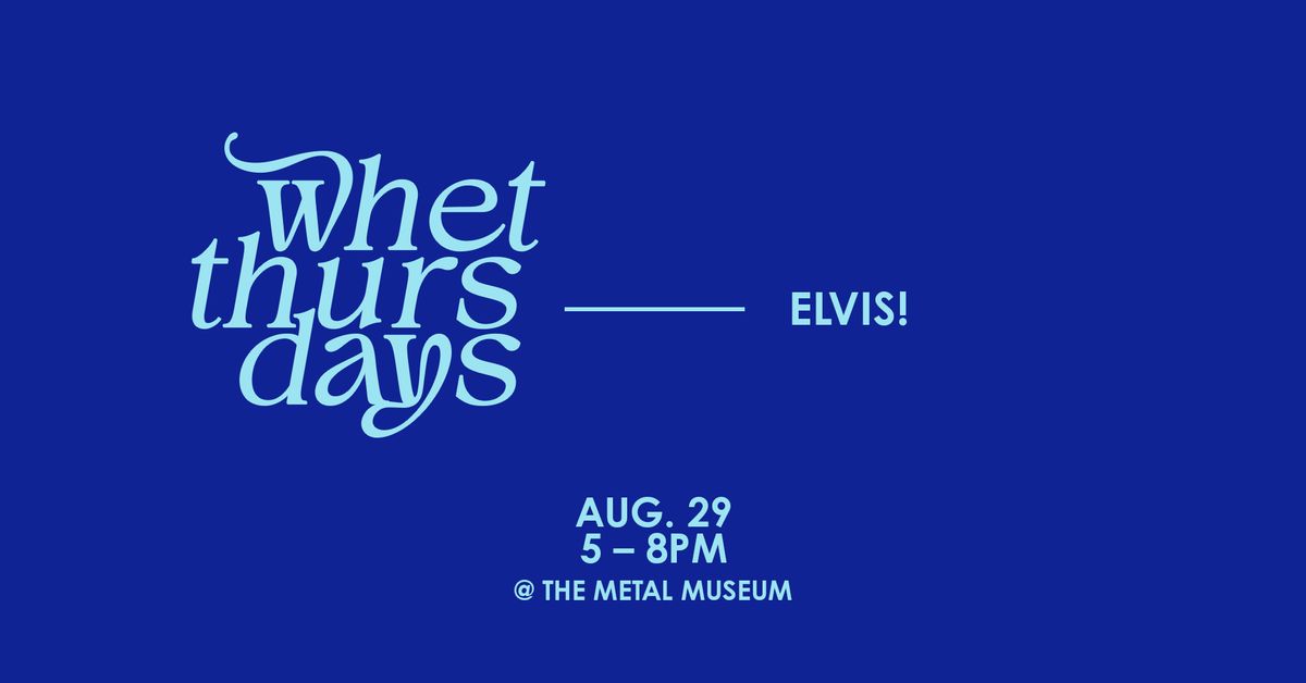 Whet Thursdays - Elvis!