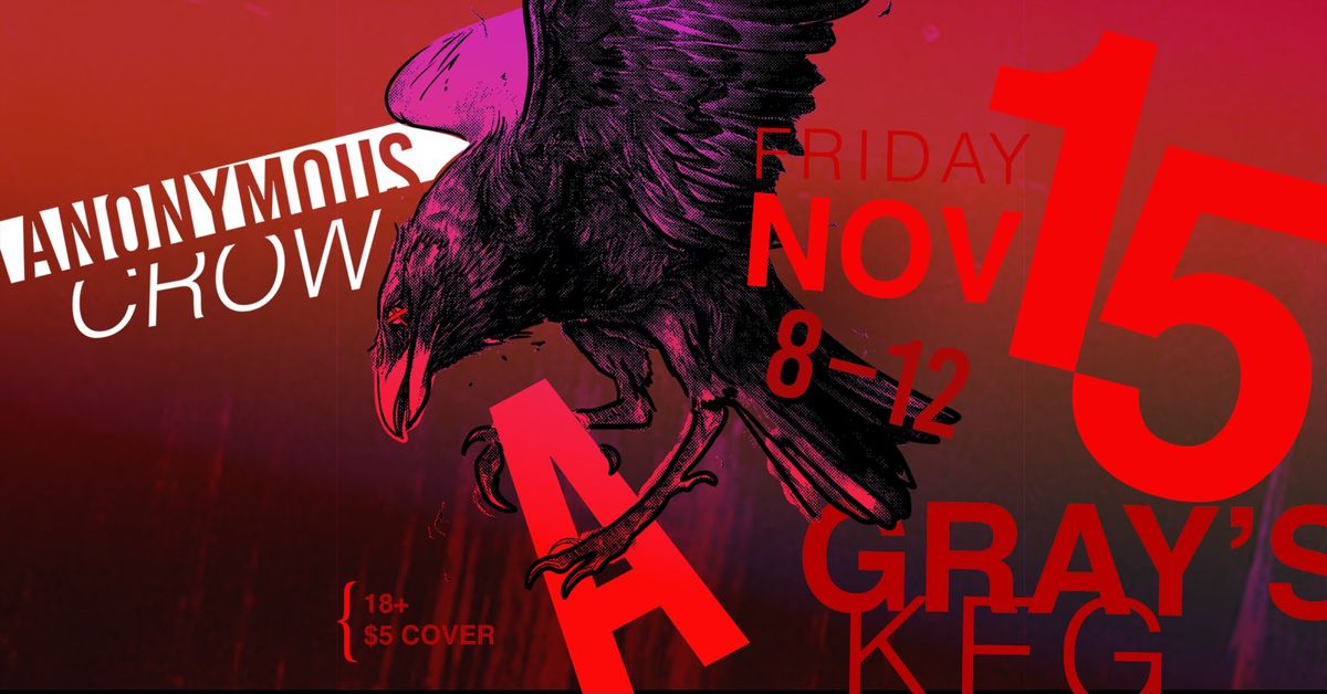 Anonymous Crow rocks Gray's Keg ...