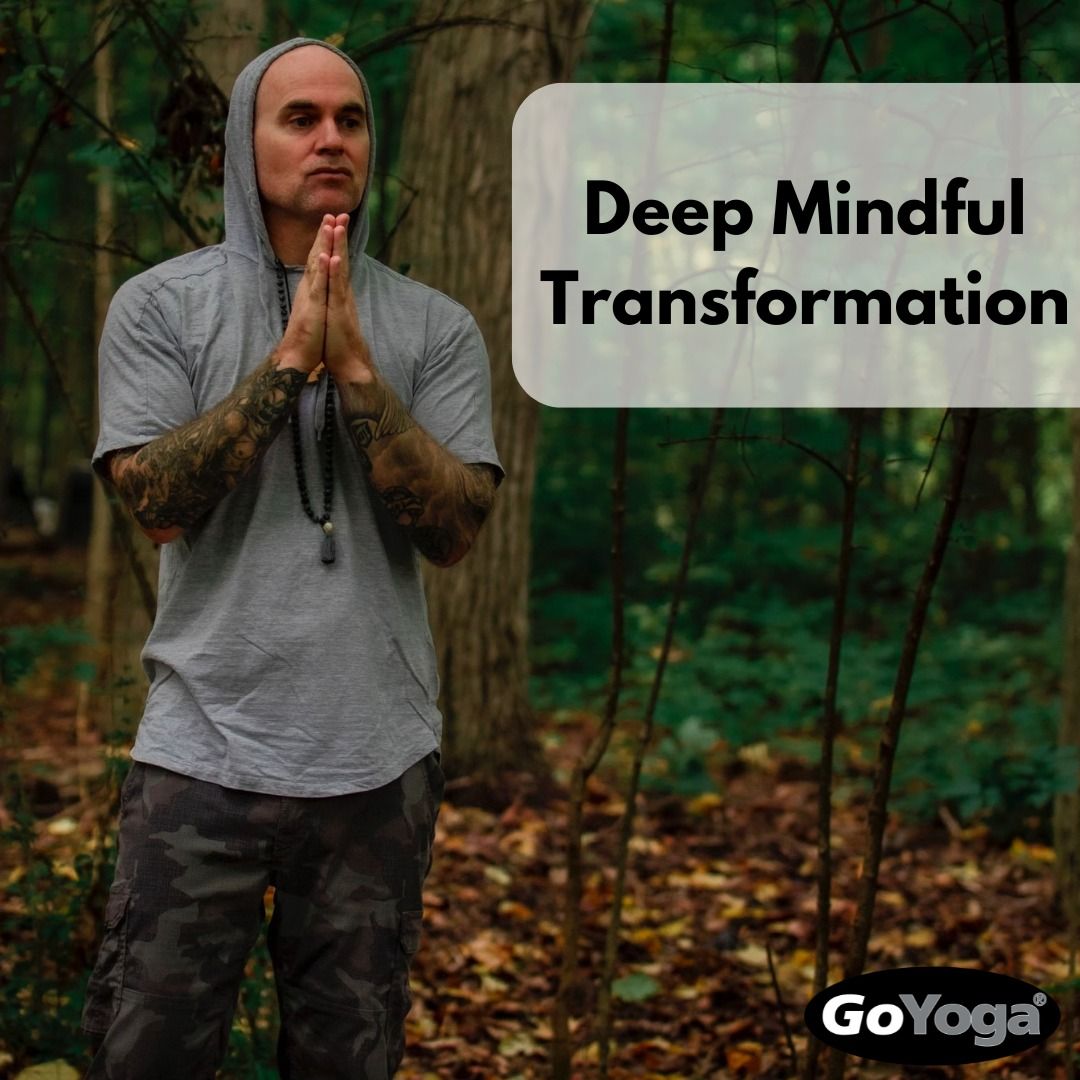 Deep Mindful Transformation