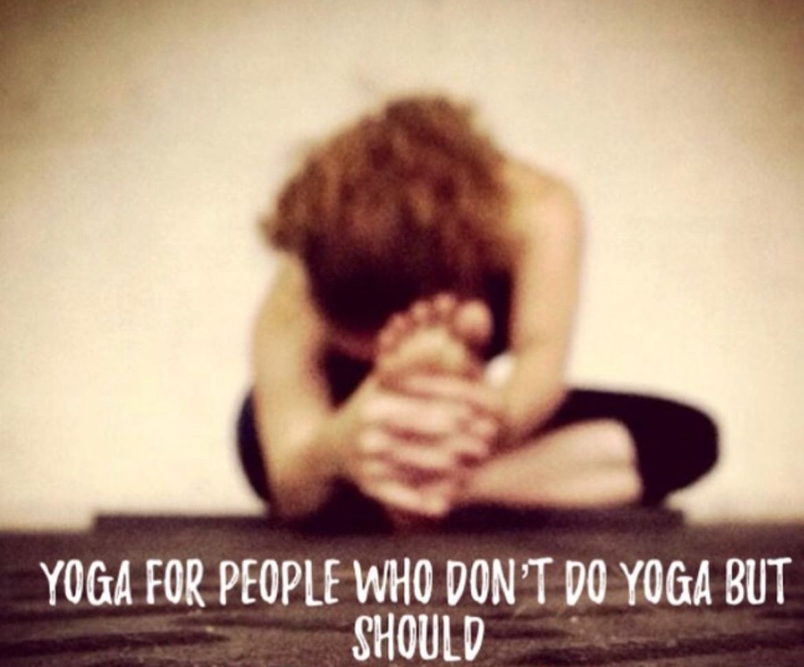 Yoga For People Who Don\u2019t Do Yoga But Should 