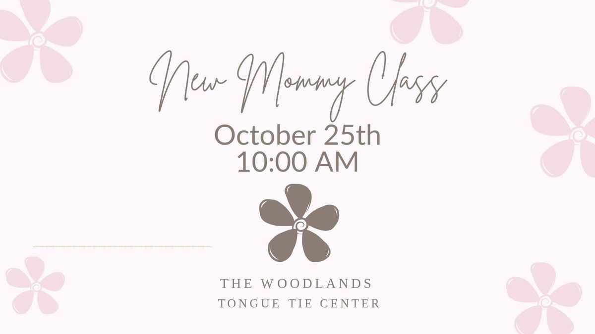 New Mommy Class at The Woodlands Tongue Tie Center 