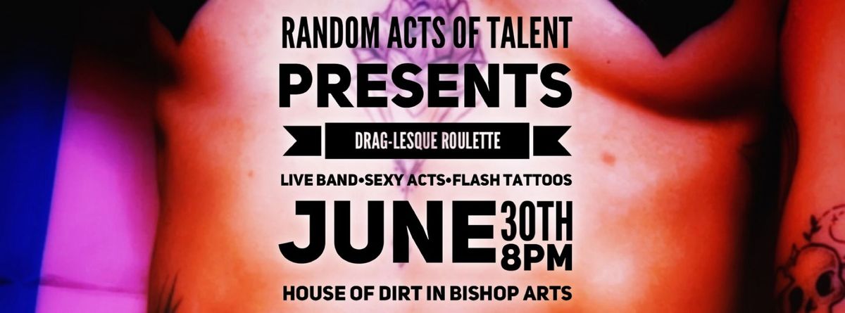 Random Acts of Talent-Drag-lesque Roulette!