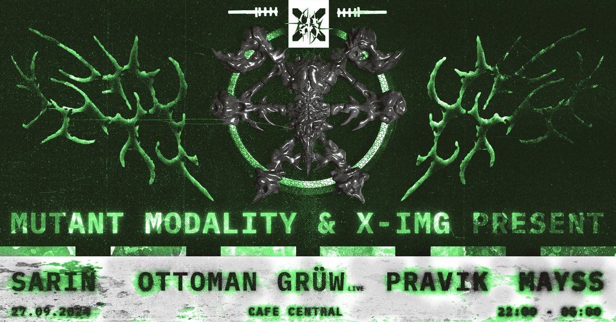 SARIN, OTTOMAN GR\u00dcW (live), PRAVIK, MAYSS - hosted by MUTANT MODALITY & X-IMG [Techno \/ EBM]