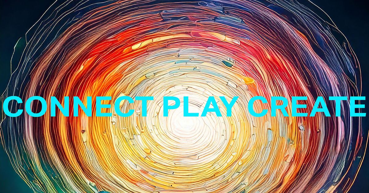 Connect Play Create 