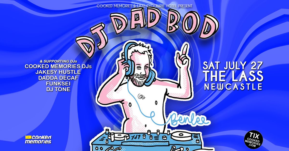 DJ Dad Bod (Ben Lee) \/\/ The Lass \/\/ July 27