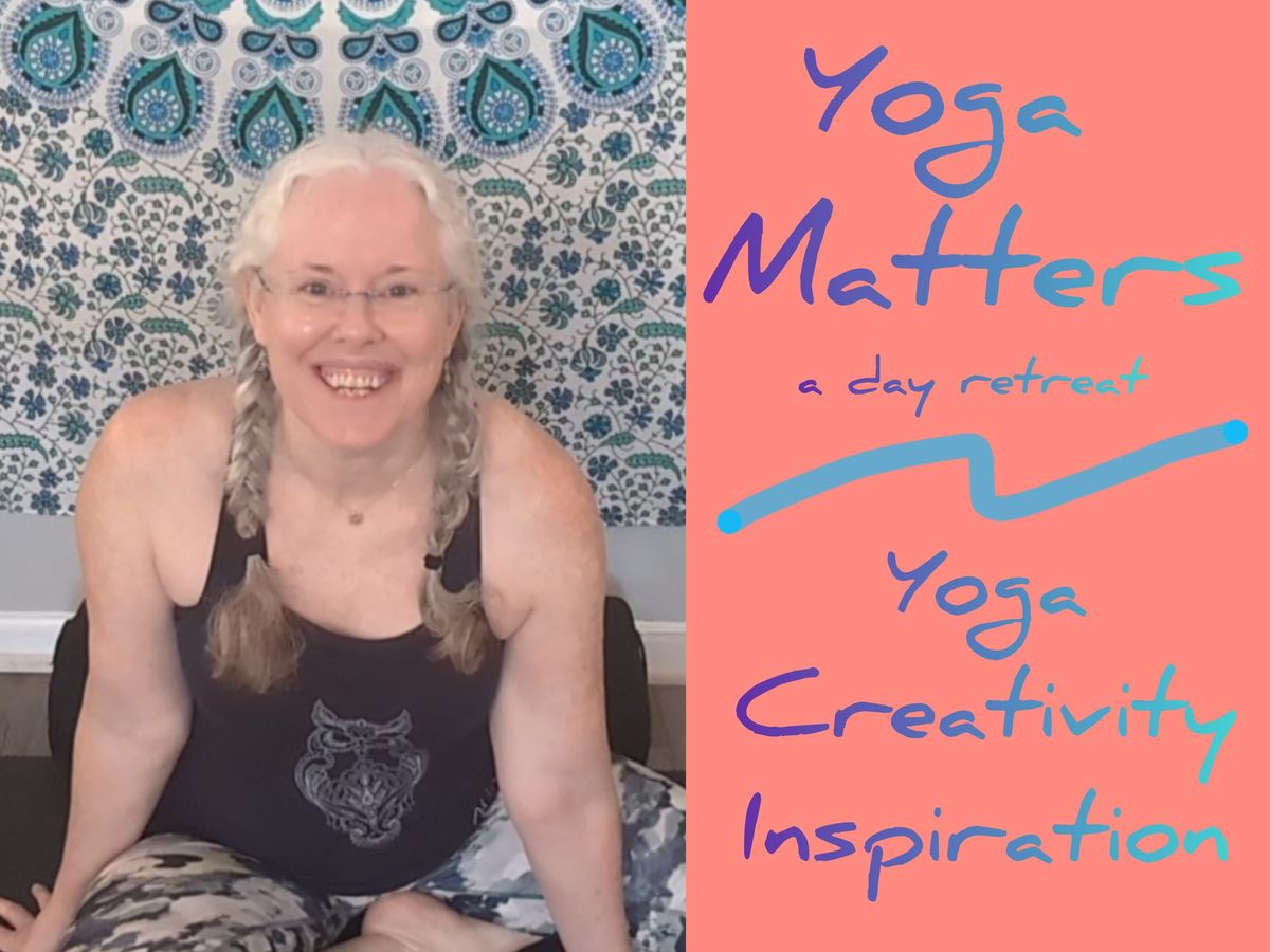 Yoga Matters: Yoga Creativity & Inspiration Retreat