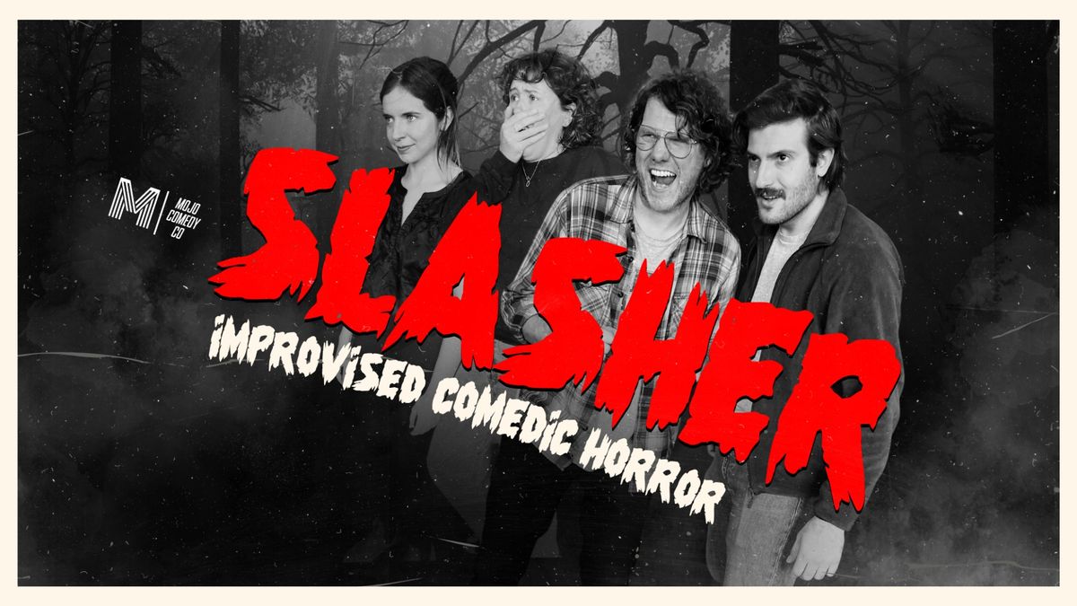 Slasher at Mile End Improv