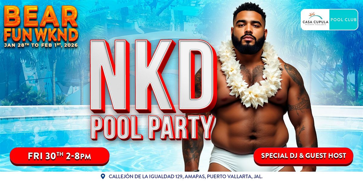 BEAR WEEK EVENTS PV | NKD POOL PARTY | FRIDAY  |  2 - 8 PM | POOL CLUB PV