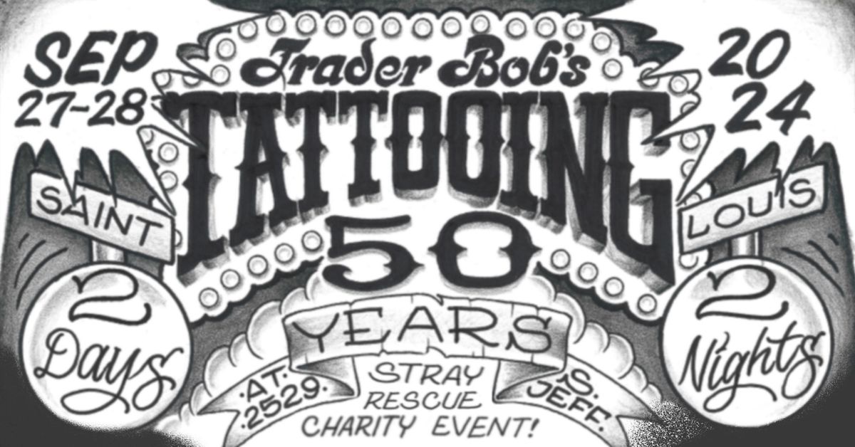 Trader Bob's Tattoo 50 Year Anniversary at 2529 S. Jefferson