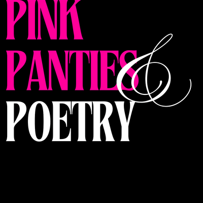 Pink Panties & Poetry