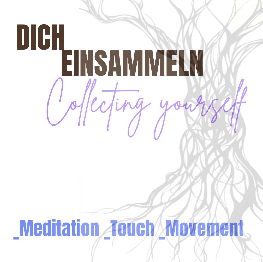 Dich Einsammeln \/\/ Collecting yourself