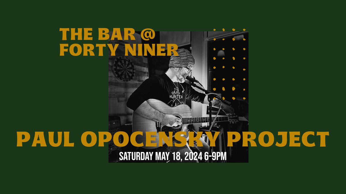 LIVE MUSIC - Paul Opocensky Project - The Bar @ Forty Niner
