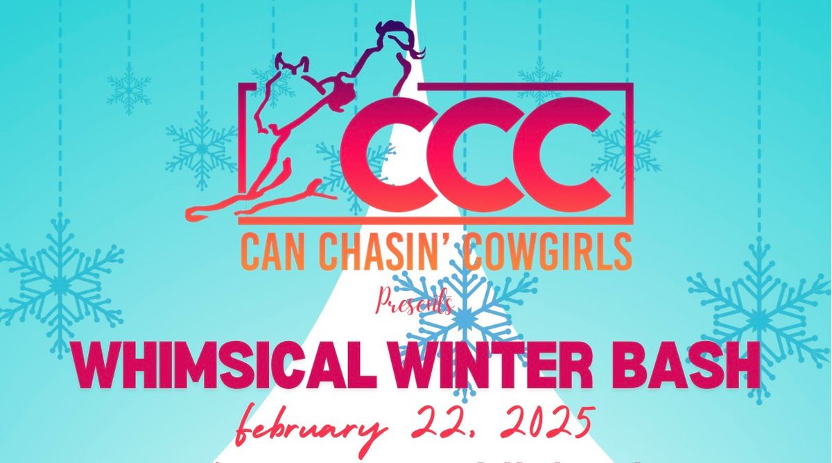 Whimsical Winter Bash 2025- presented by Can Chasin Cowgirls