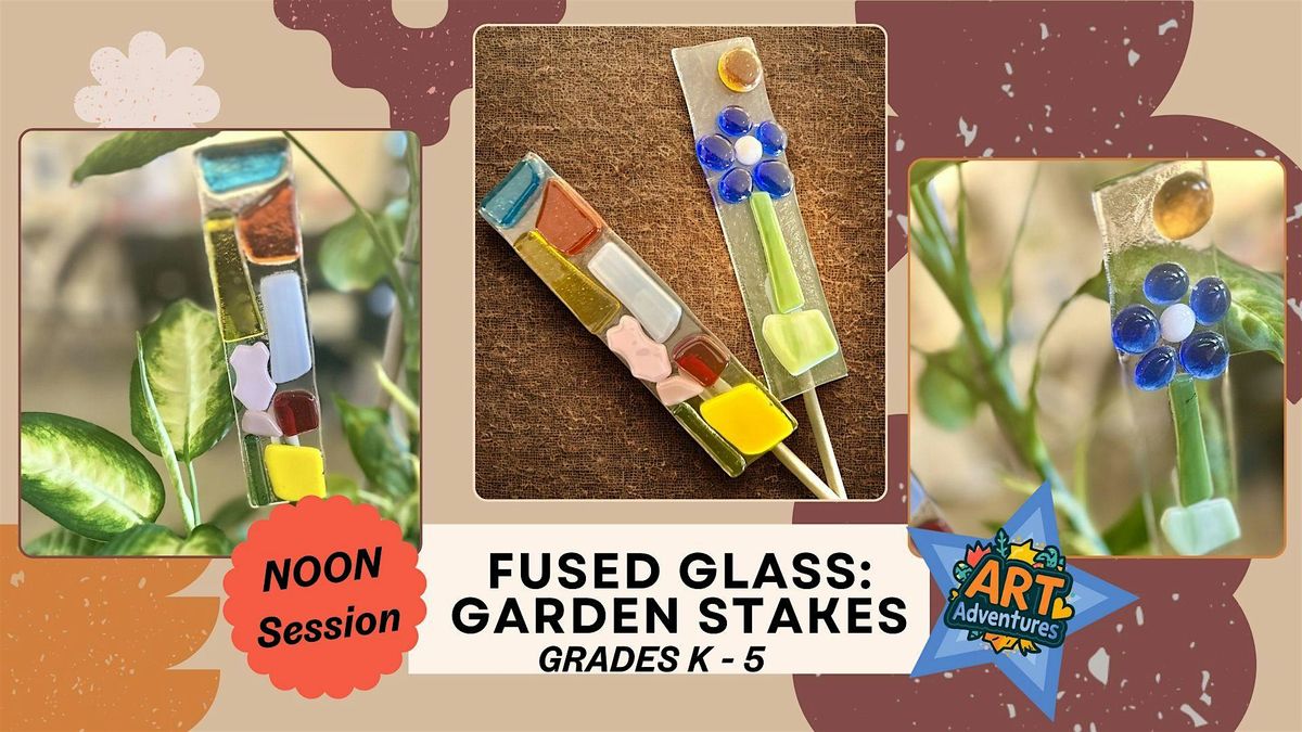Noon Session: Youth (Grades K-5) Fused Glass Garden Stakes Workshop