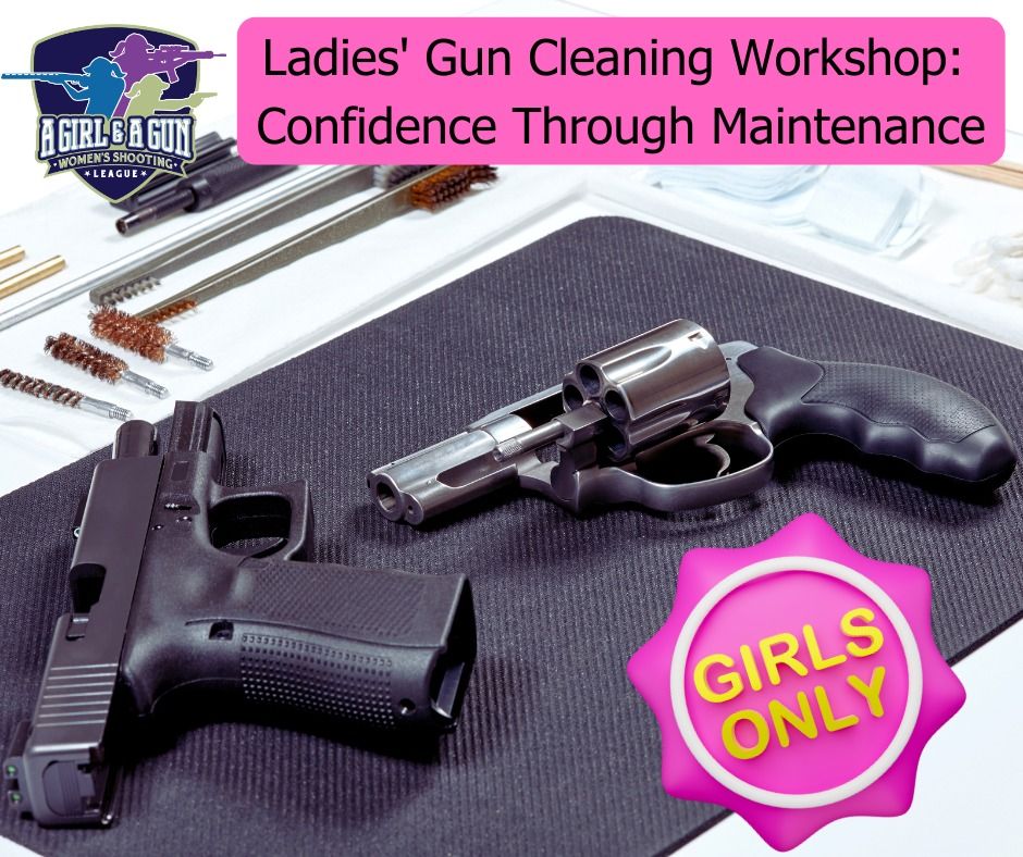 Ladies' Gun Cleaning Workshop: Confidence Through Maintenance!