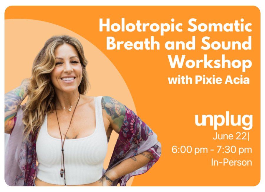 IN-PERSON: Holotropic Somatic Breath and Sound Workshop with Pixie Acia 